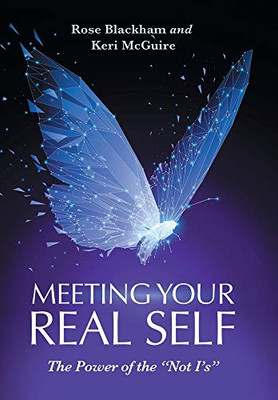 Meeting Your Real Self : The Power of the "Not I'S"