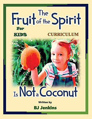 The Fruit of the Spirit is NOT a Coconut Curriculum