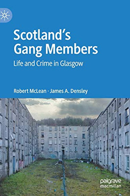 ScotlandÆs Gang Members : Life and Crime in Glasgow