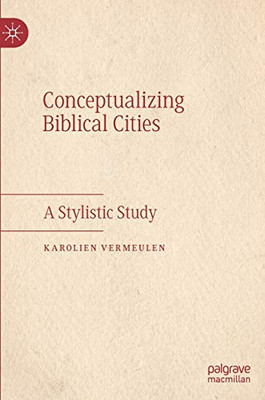 Conceptualizing Biblical Cities : A Stylistic Study