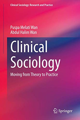 Clinical Sociology : Moving from Theory to Practice