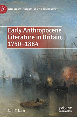 Early Anthropocene Literature in Britain, 1750û1884