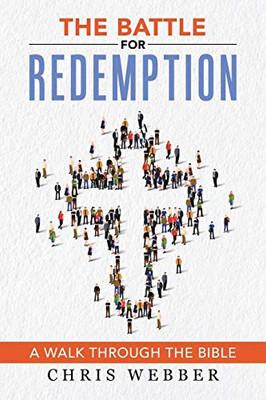 The Battle for Redemption : A Walk Through the Bible