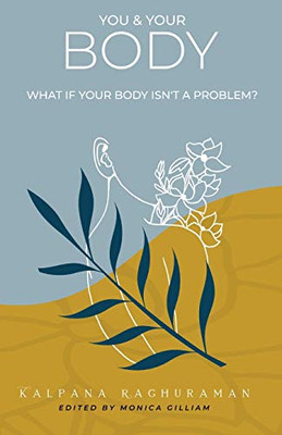 You & Your Body : What If Your Body Isn't a Problem?