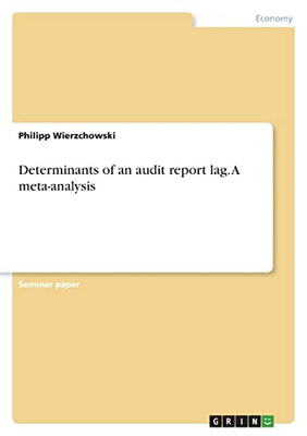 Determinants of an Audit Report Lag. A Meta-analysis