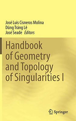 Handbook of Geometry and Topology of Singularities I