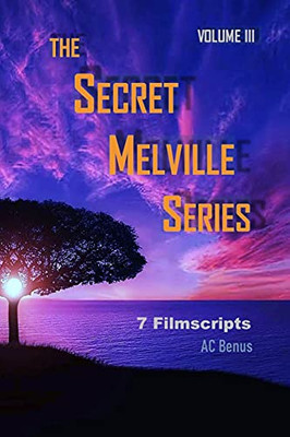 The Secret Melville Series : 7 Filmscripts, Volume 3