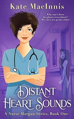 Distant Heart Sounds : A Nurse Morgan Series: Book 1