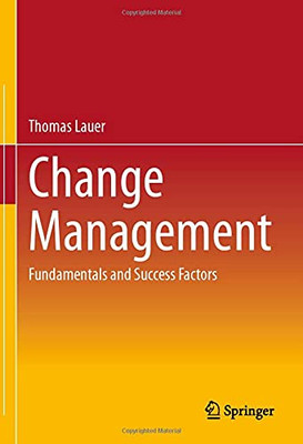 Change Management : Fundamentals and Success Factors