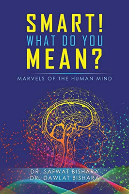 Smart! What Do You Mean? : Marvels of the Human Mind