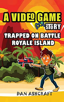 A Video Game Story : Trapped on Battle Royale Island