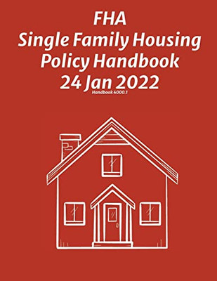 FHA Single Family Housing Policy Handbook 24 Jan 2022