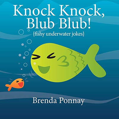 Knock Knock, Blub Blub!: Fishy Underwater Jokes (Illustrated Jokes)