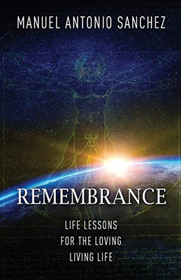 Remembrance : Life Lessons for the Loving Living Life