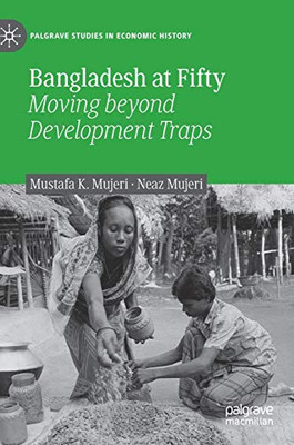 Bangladesh at Fifty : Moving beyond Development Traps