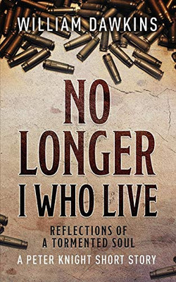 No Longer I Who Live: Reflections of a Tormented Soul
