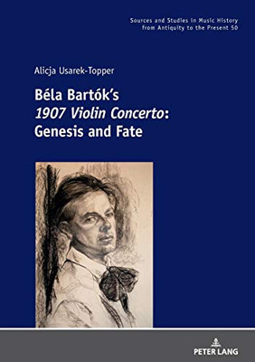 B?la Bart?k's 1907 Violin Concerto : Genesis and Fate