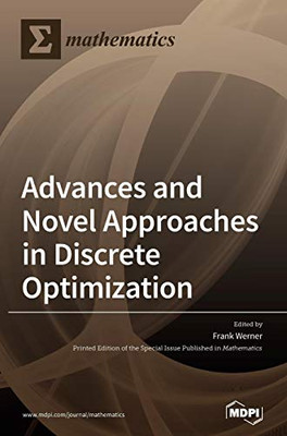 Advances and Novel Approaches in Discrete Optimization