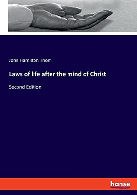 Laws of Life After the Mind of Christ : Second Edition