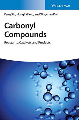 Carbonyl Compounds : Reactants, Catalysts and Products