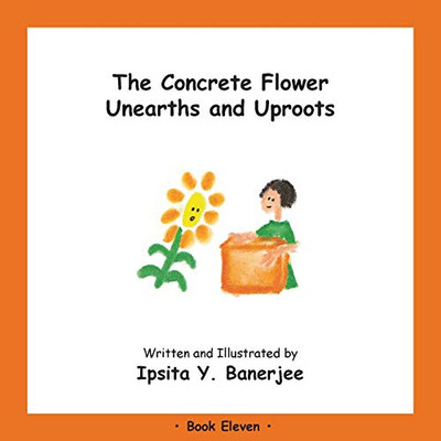 The Concrete Flower Unearths and Uproots : Book Eleven