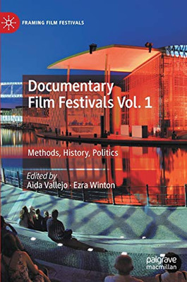 Documentary Film Festivals: Methods, History, Politics