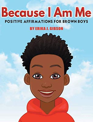 Because I Am Me : Positive Affirmations for Brown Boys