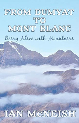 From Dumyat to Mont Blanc : Being Alive with Mountains