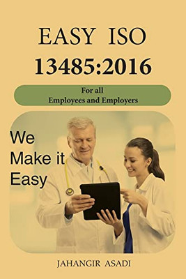Easy ISO 13485 : 2016: For All Employees and Employers