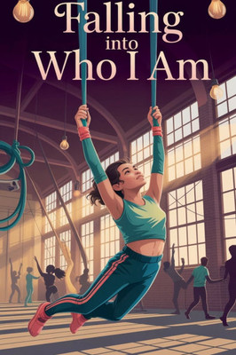 Falling Into Who I Am