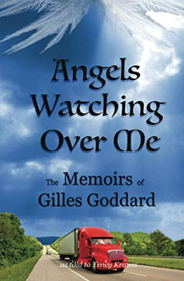 Angels Watching Over Me : The Memoirs of Gilles Goddard