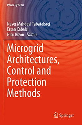 Microgrid Architectures, Control and Protection Methods