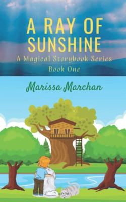 A Ray of Sunshine : A Magical Storybook Series Book One