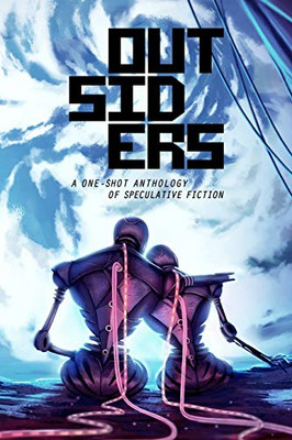 Outsiders : A One-Shot Anthology of Speculative Fiction