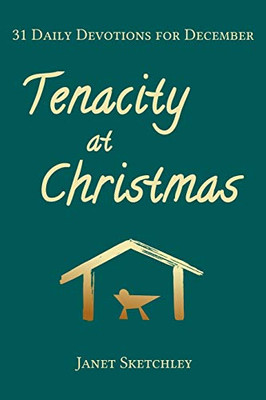 Tenacity at Christmas : 31 Daily Devotions for December