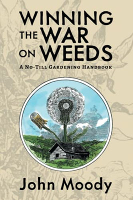 Winning the War on Weeds : A No-Till Gardening Handbook