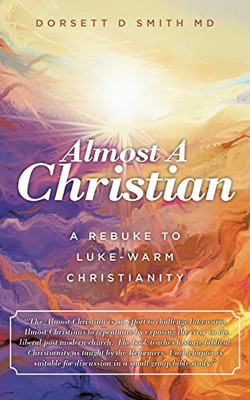 Almost a Christian : A Rebuke to Luke-Warm Christianity