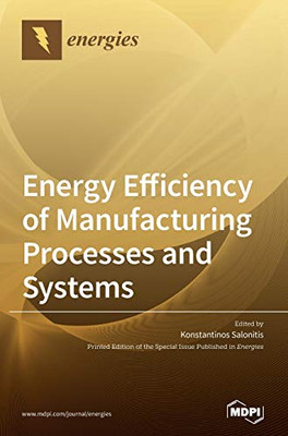 Energy Efficiency of Manufacturing Processes and Systems