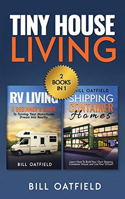 Tiny House Living : RV Living & Shipping Container Homes