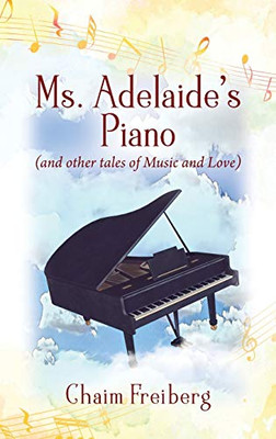 Ms. Adelaide's Piano (and Other Tales of Music and Love)