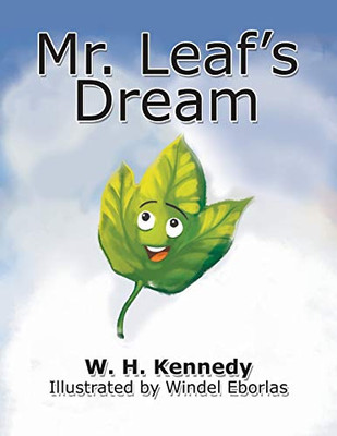 Mr. Leaf's Dream : If Mr. Leaf Can Do It, Why Can't You?