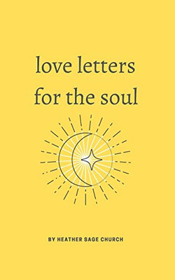 Love Letters for the Soul : 52 Selected Poems about Life