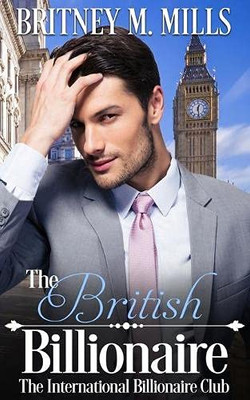 The British Billionaire : A Beauty & the Beast Retelling
