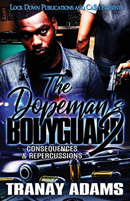 The Dopeman's Bodyguard 2 : Consequences & Repercussions