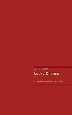 Lucky Charms : A Collection of Scenes about Lucky Charms