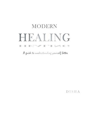 Modern Healing: A Guide to Understanding Yourself Better