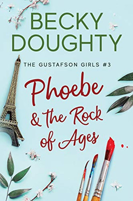 Phoebe and the Rock of Ages : The Gustafson Girls Book 3