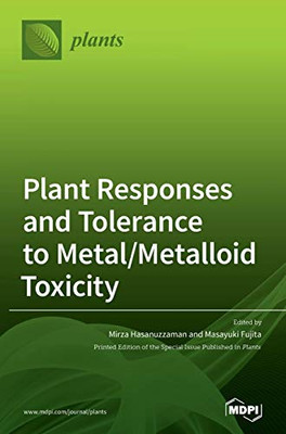 Plant Responses and Tolerance to Metal/Metalloid Toxicity