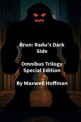 Brun: Radu's Dark Side Omnibus Trilogy Special Edition
