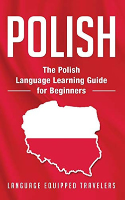Polish : The Polish Language Learning Guide for Beginners